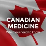 Canadian Drugs – What to Know